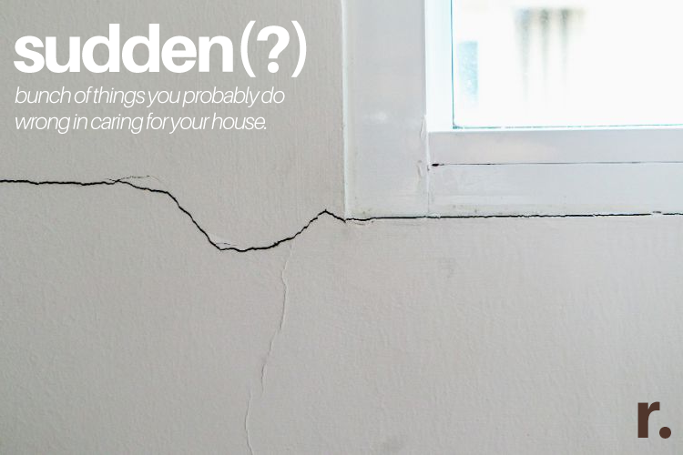 Here’s a Bunch of Things You Probably Do Wrong in Caring for Your House.